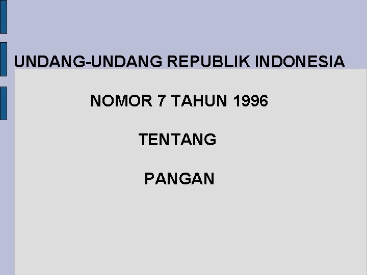 UNDANG-UNDANG REPUBLIK INDONESIA NOMOR 7 TAHUN 1996 TENTANG PANGAN 