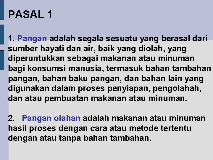 PASAL 1 1. Pangan adalah segala sesuatu yang berasal dari sumber hayati dan air,