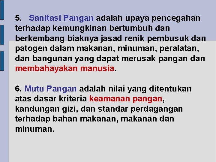 5. Sanitasi Pangan adalah upaya pencegahan terhadap kemungkinan bertumbuh dan berkembang biaknya jasad renik