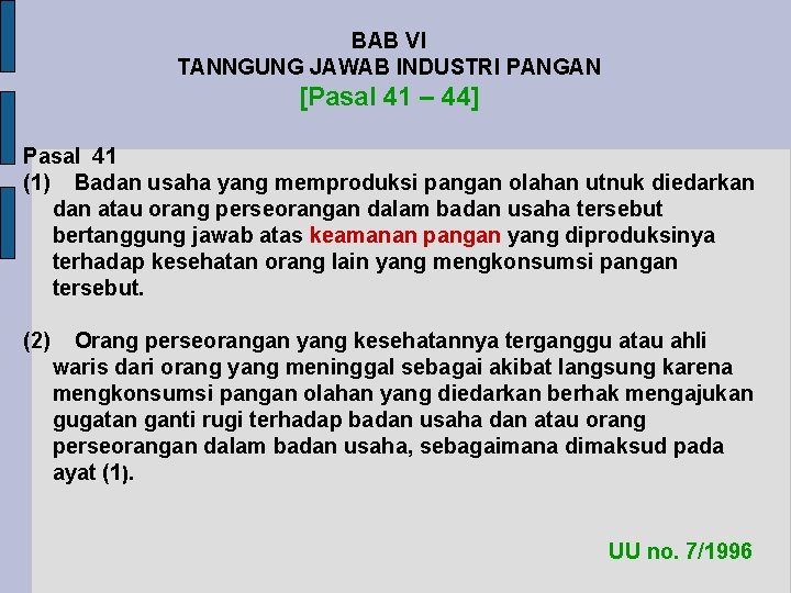BAB VI TANNGUNG JAWAB INDUSTRI PANGAN [Pasal 41 – 44] Pasal 41 (1) Badan