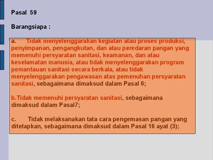 Pasal 59 Barangsiapa : a. Tidak menyelenggarakan kegiatan atau proses produksi, penyimpanan, pengangkutan, dan