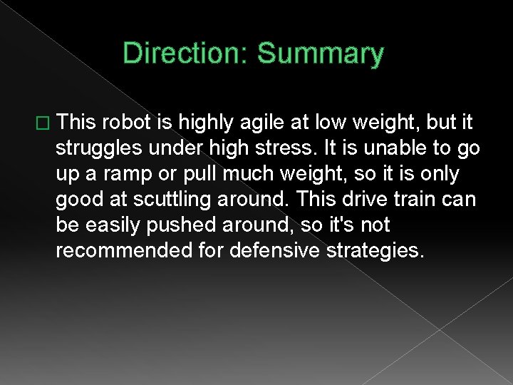 Direction: Summary � This robot is highly agile at low weight, but it struggles