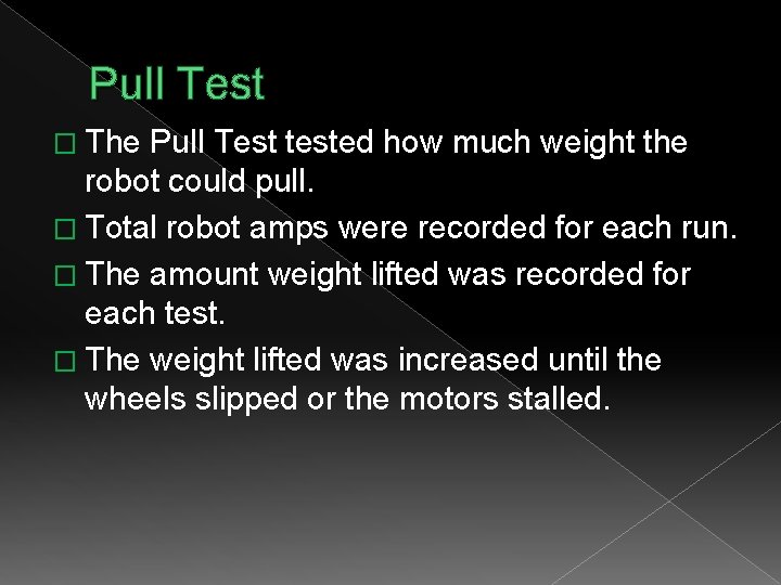 Pull Test � The Pull Test tested how much weight the robot could pull.