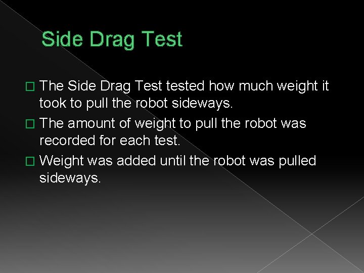 Side Drag Test The Side Drag Test tested how much weight it took to