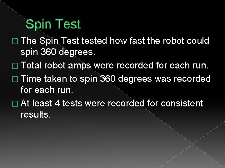 Spin Test � The Spin Test tested how fast the robot could spin 360