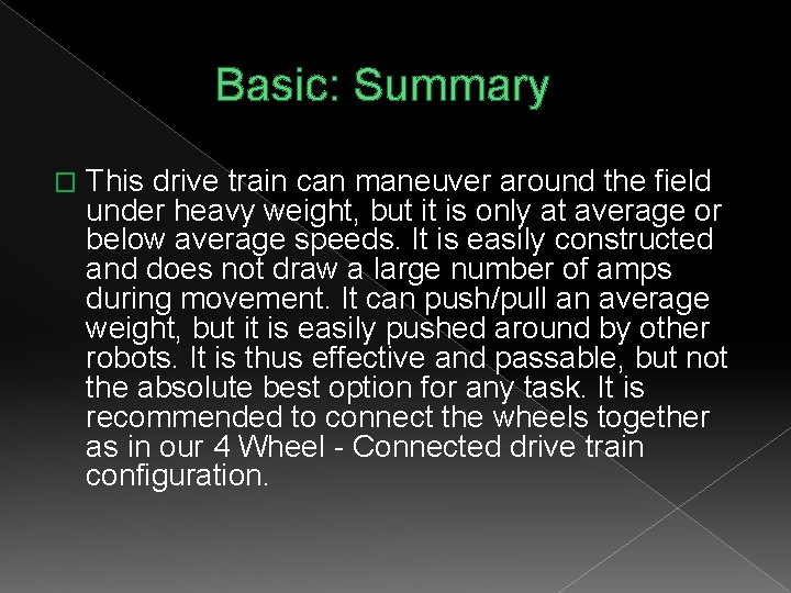 Basic: Summary � This drive train can maneuver around the field under heavy weight,