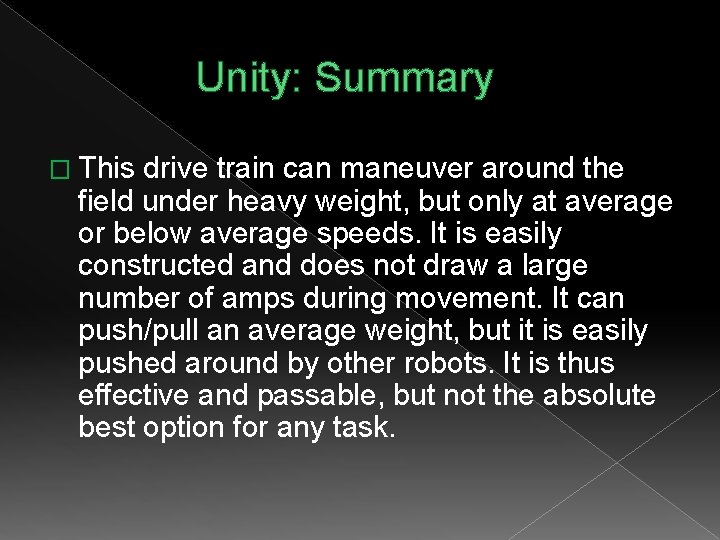 Unity: Summary � This drive train can maneuver around the field under heavy weight,