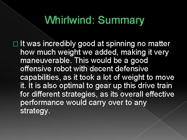Whirlwind: Summary � It was incredibly good at spinning no matter how much weight