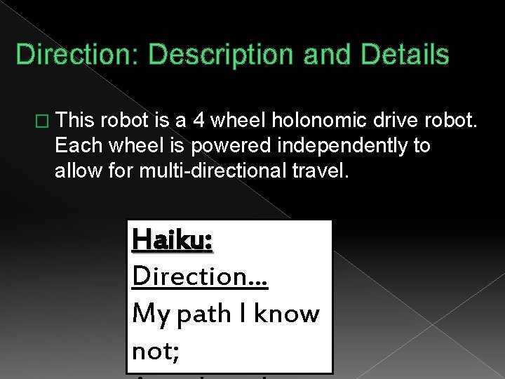 Direction: Description and Details � This robot is a 4 wheel holonomic drive robot.