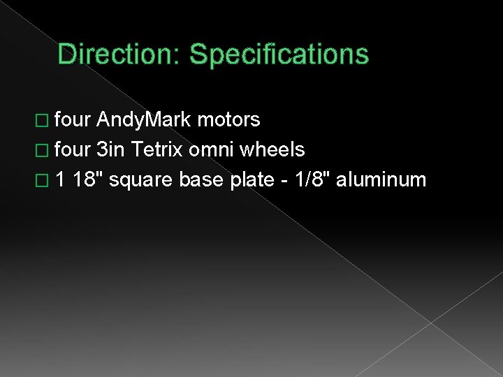 Direction: Specifications � four Andy. Mark motors � four 3 in Tetrix omni wheels