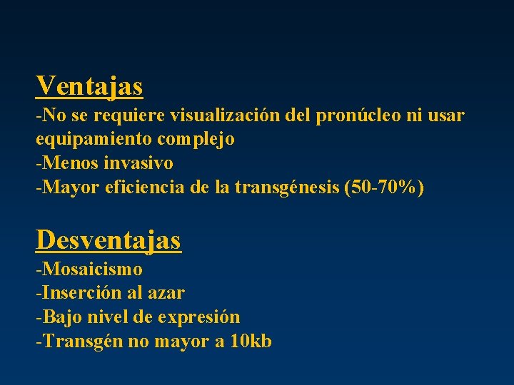 Ventajas -No se requiere visualización del pronúcleo ni usar equipamiento complejo -Menos invasivo -Mayor