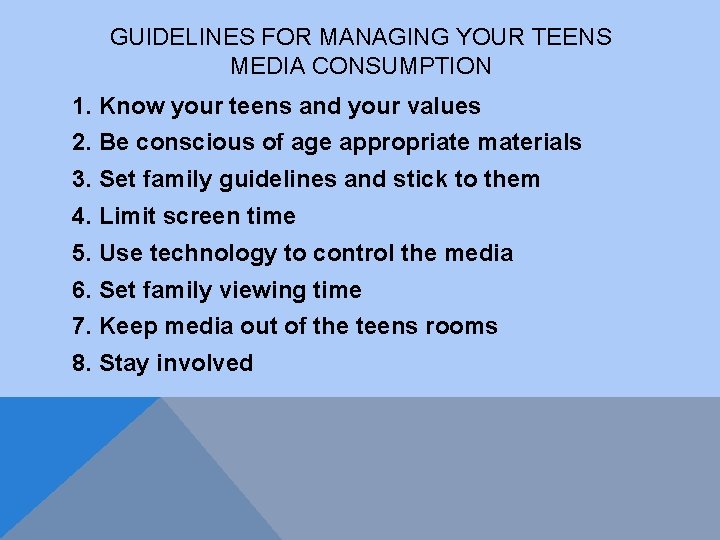 GUIDELINES FOR MANAGING YOUR TEENS MEDIA CONSUMPTION 1. Know your teens and your values