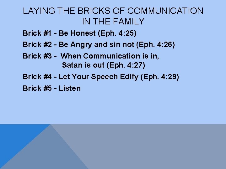 LAYING THE BRICKS OF COMMUNICATION IN THE FAMILY Brick #1 - Be Honest (Eph.
