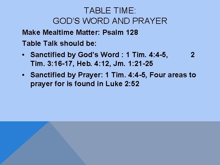 TABLE TIME: GOD’S WORD AND PRAYER Make Mealtime Matter: Psalm 128 Table Talk should