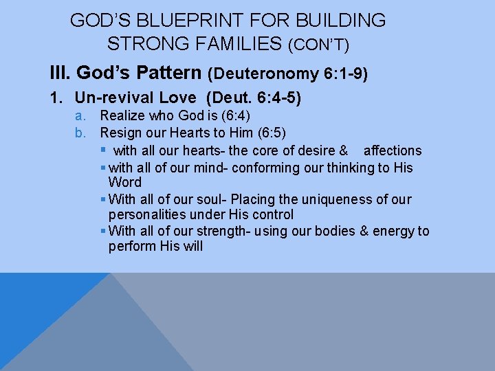 GOD’S BLUEPRINT FOR BUILDING STRONG FAMILIES (CON’T) III. God’s Pattern (Deuteronomy 6: 1 -9)