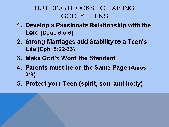 BUILDING BLOCKS TO RAISING GODLY TEENS 1. Develop a Passionate Relationship with the Lord