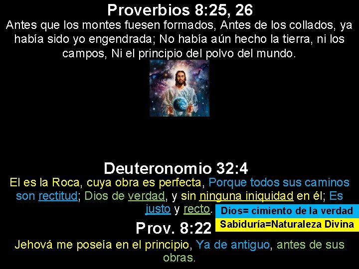 Proverbios 8: 25, 26 Antes que los montes fuesen formados, Antes de los collados,