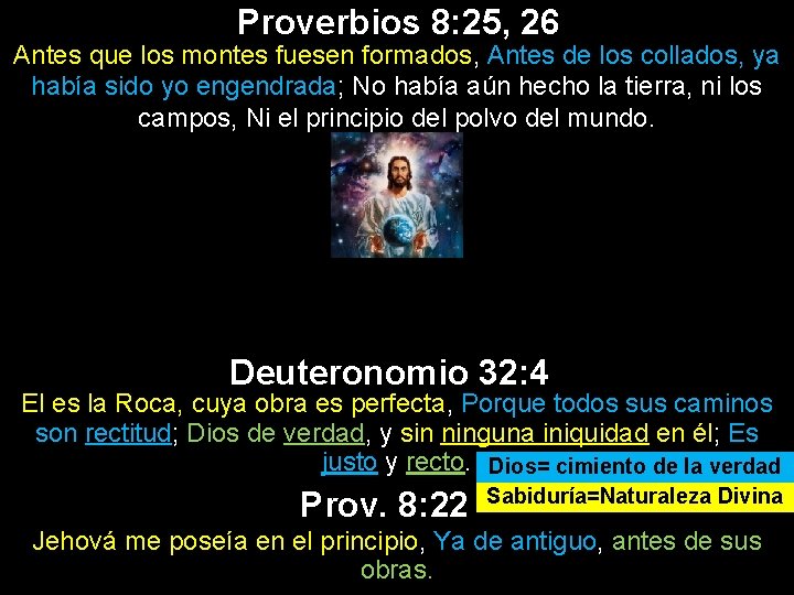 Proverbios 8: 25, 26 Antes que los montes fuesen formados, Antes de los collados,