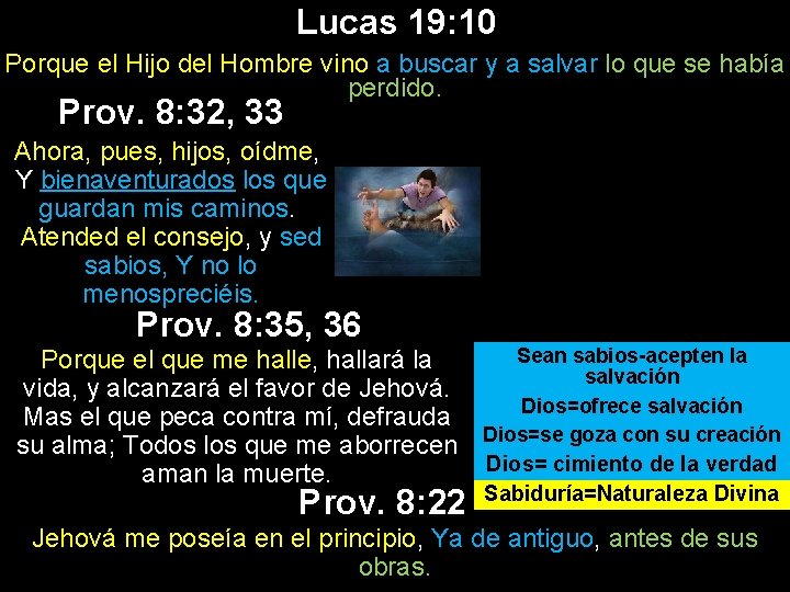 Lucas 19: 10 Porque el Hijo del Hombre vino a buscar y a salvar