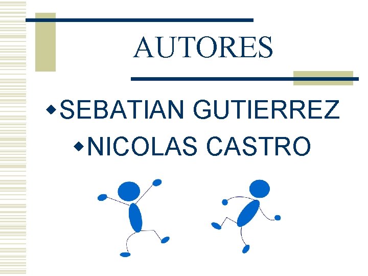 AUTORES w. SEBATIAN GUTIERREZ w. NICOLAS CASTRO 