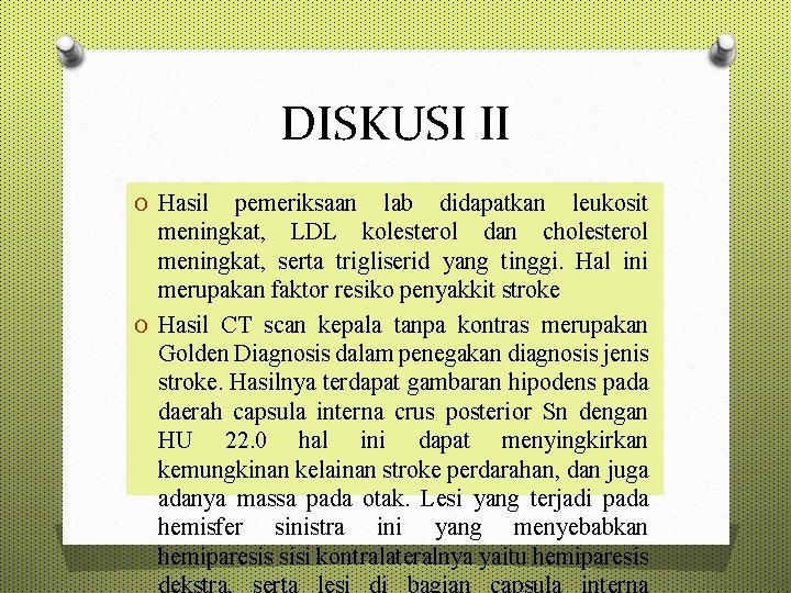 DISKUSI II O Hasil pemeriksaan lab didapatkan leukosit meningkat, LDL kolesterol dan cholesterol meningkat,