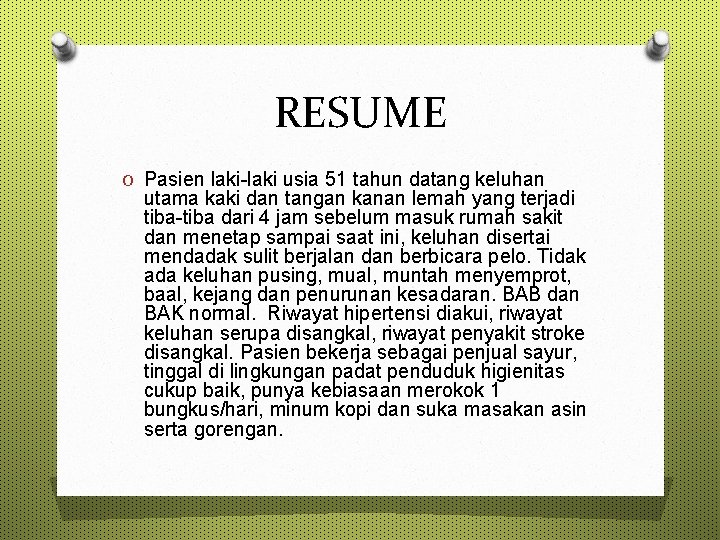 RESUME O Pasien laki-laki usia 51 tahun datang keluhan utama kaki dan tangan kanan