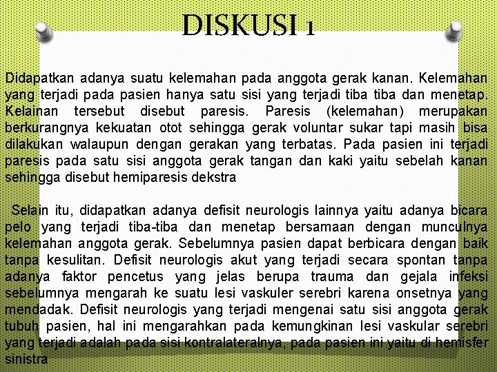 DISKUSI 1 Didapatkan adanya suatu kelemahan pada anggota gerak kanan. Kelemahan yang terjadi pada