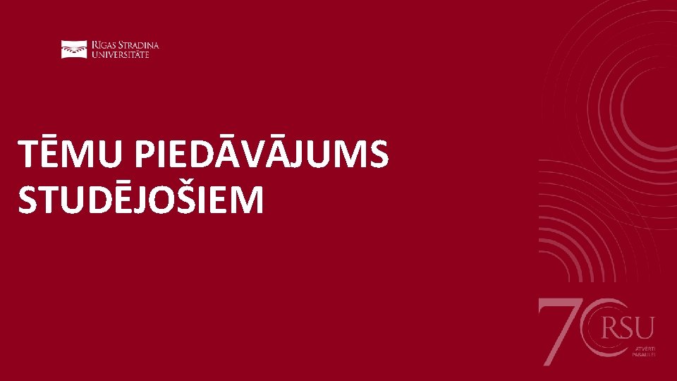 TĒMU PIEDĀVĀJUMS STUDĒJOŠIEM 