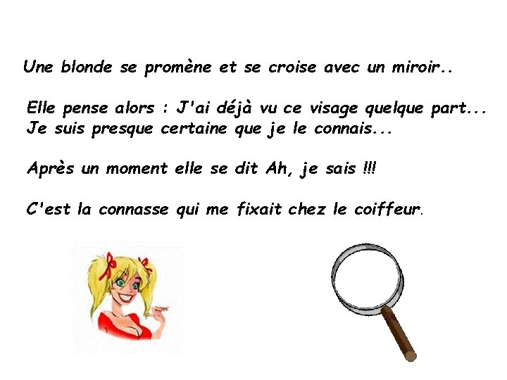 Une blonde se promène et se croise avec un miroir. . Elle pense alors