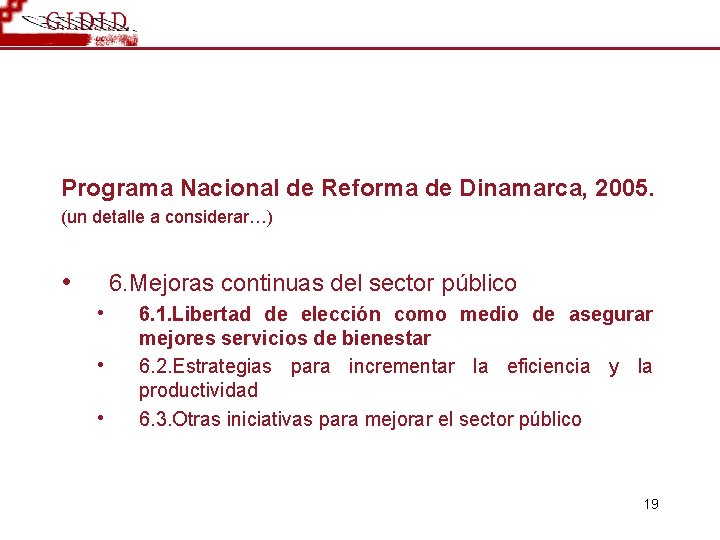 Programa Nacional de Reforma de Dinamarca, 2005. (un detalle a considerar…) • 6. Mejoras