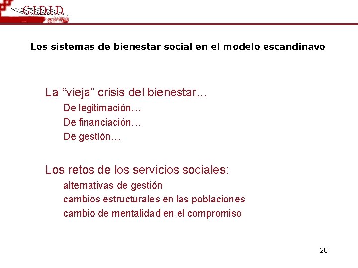Los sistemas de bienestar social en el modelo escandinavo La “vieja” crisis del bienestar…