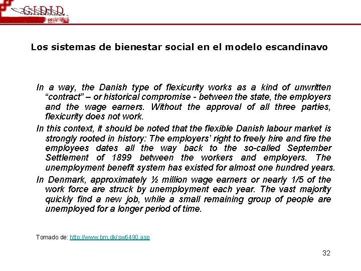 Los sistemas de bienestar social en el modelo escandinavo In a way, the Danish