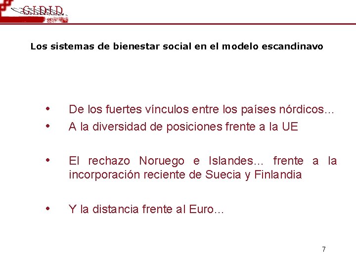 Los sistemas de bienestar social en el modelo escandinavo • • De los fuertes