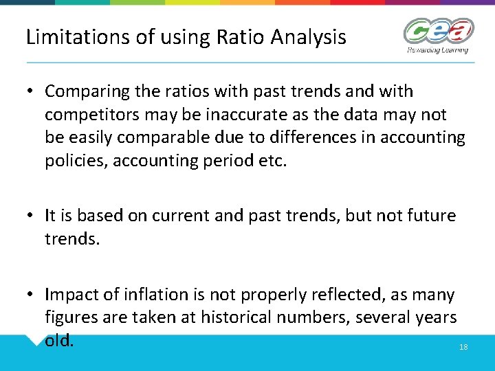 Limitations of using Ratio Analysis • Comparing the ratios with past trends and with