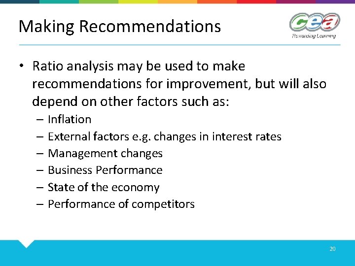 Making Recommendations • Ratio analysis may be used to make recommendations for improvement, but