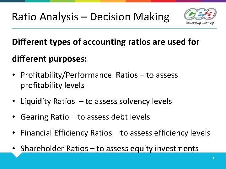 Ratio Analysis – Decision Making Different types of accounting ratios are used for different