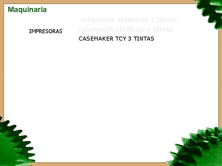 Maquinaria IMPRESORA SERRAFLEX 5 TINTAS IMPRESORAS CASEMAKER DISTECNO 4 TINTAS CASEMAKER TCY 3 TINTAS