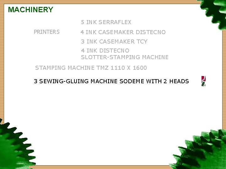 MACHINERY 5 INK SERRAFLEX PRINTERS 4 INK CASEMAKER DISTECNO 3 INK CASEMAKER TCY 4