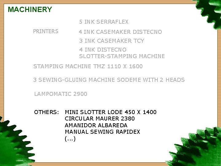 MACHINERY 5 INK SERRAFLEX PRINTERS 4 INK CASEMAKER DISTECNO 3 INK CASEMAKER TCY 4