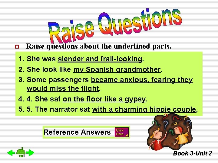 o Raise questions about the underlined parts. 1. She was slender and frail-looking. 2.