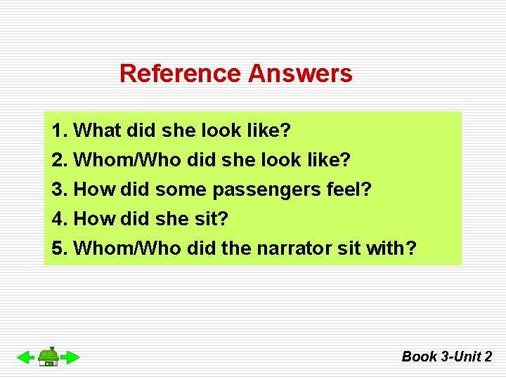 Reference Answers 1. What did she look like? 2. Whom/Who did she look like?