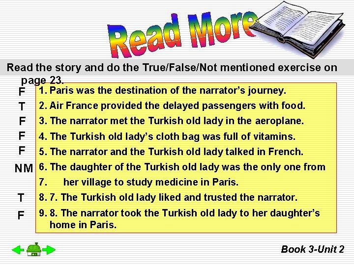 Read the story and do the True/False/Not mentioned exercise on page 23. F T