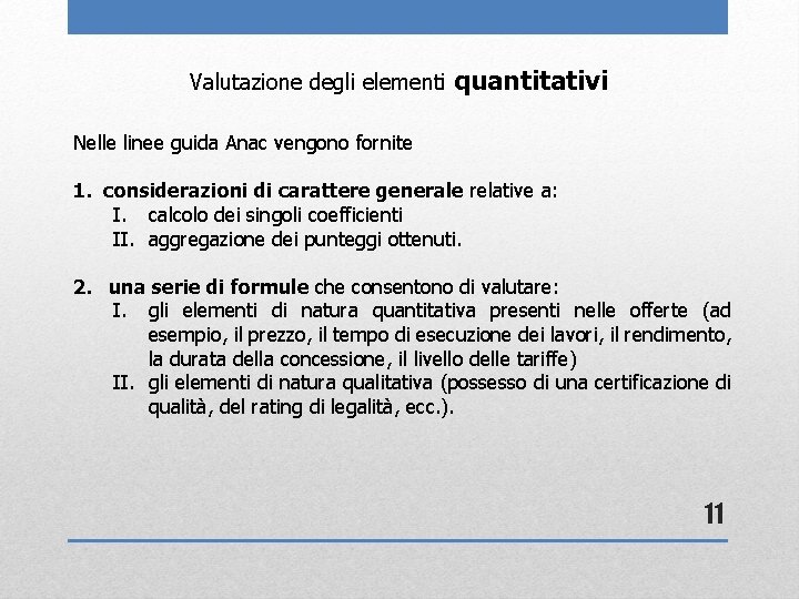 Valutazione degli elementi quantitativi Nelle linee guida Anac vengono fornite 1. considerazioni di carattere