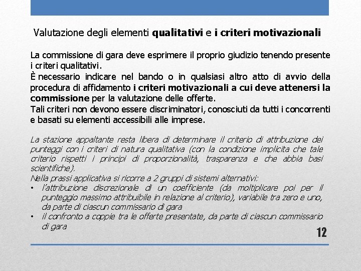 Valutazione degli elementi qualitativi e i criteri motivazionali La commissione di gara deve esprimere