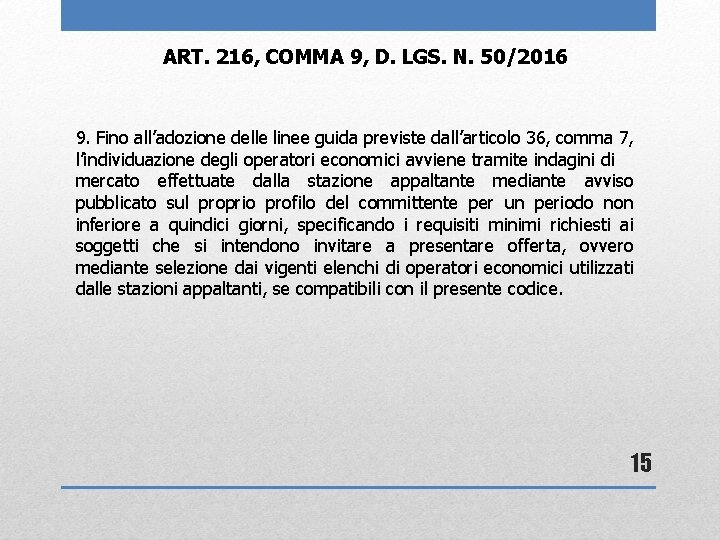 ART. 216, COMMA 9, D. LGS. N. 50/2016 9. Fino all’adozione delle linee guida