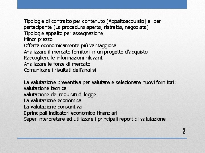 Tipologie di contratto per contenuto (Appaltoacquisto) e per partecipante (La procedura aperta, ristretta, negoziata)