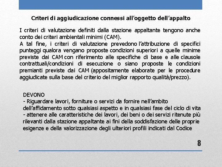 Criteri di aggiudicazione connessi all’oggetto dell’appalto I criteri di valutazione definiti dalla stazione appaltante