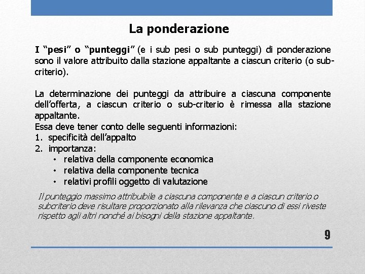 La ponderazione I “pesi” o “punteggi” (e i sub pesi o sub punteggi) di