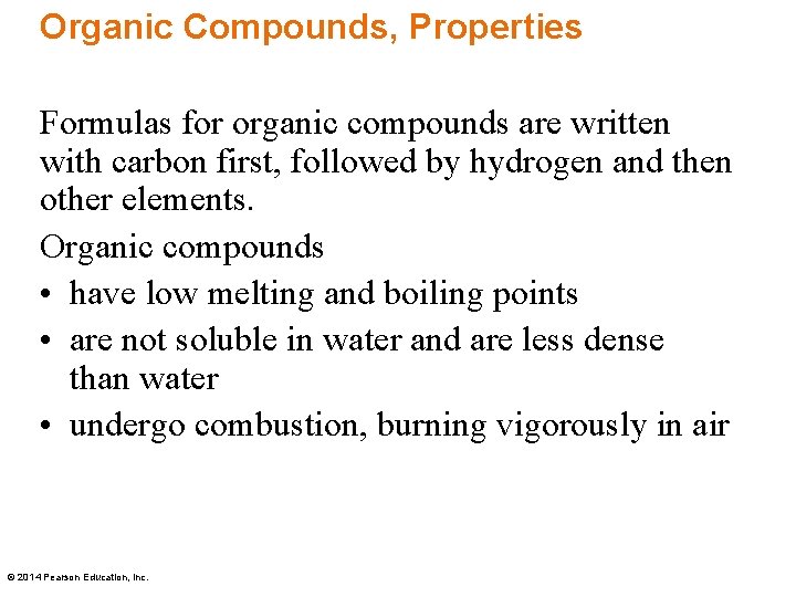 Organic Compounds, Properties Formulas for organic compounds are written with carbon first, followed by