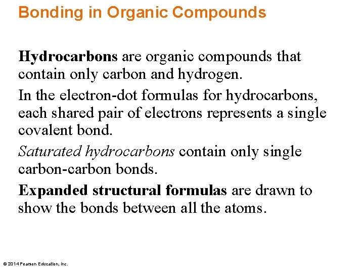 Bonding in Organic Compounds Hydrocarbons are organic compounds that contain only carbon and hydrogen.